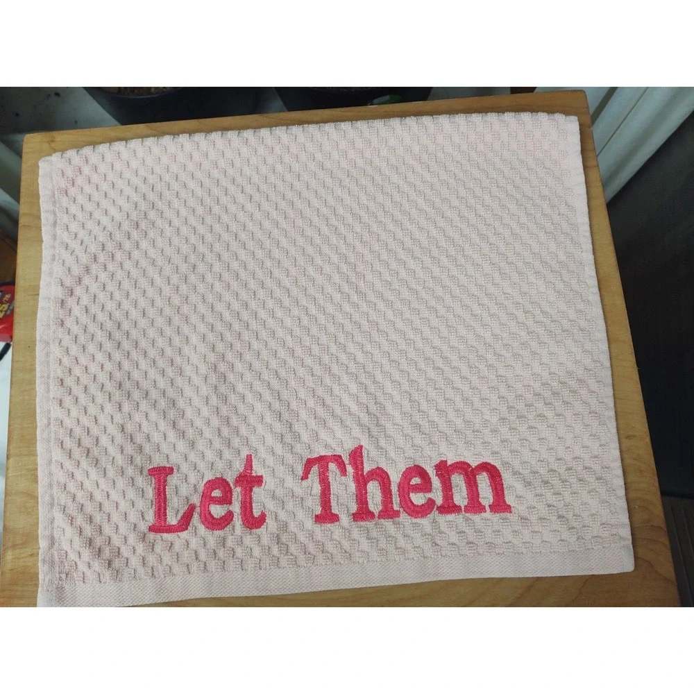 LET THEM Baby Pink Towel Hot Pink Font Bar Kitchen Bath Tea Towel Handcrafted